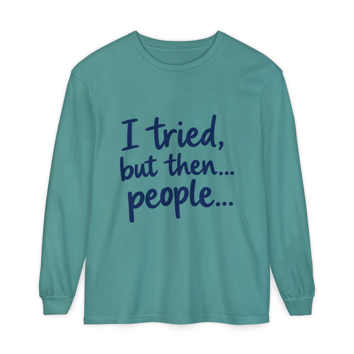 Introvert "I tried, but then...people" Long Sleeve Tee