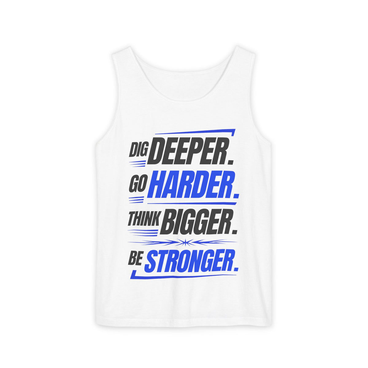Motivational Tank Top — "Dig Deeper. Go Harder. Think Bigger. Be Stronger."