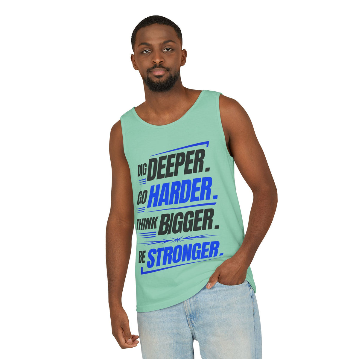 Motivational Tank Top — "Dig Deeper. Go Harder. Think Bigger. Be Stronger."