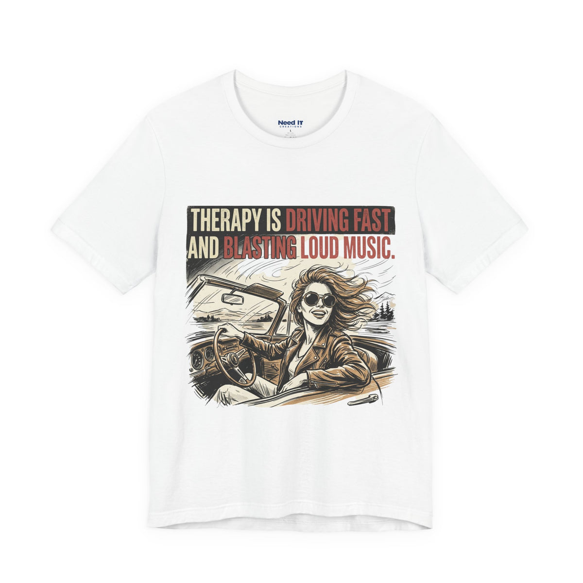 Driving Therapy Graphic Tee – “Therapy Is Driving Fast and Blasting Loud Music”