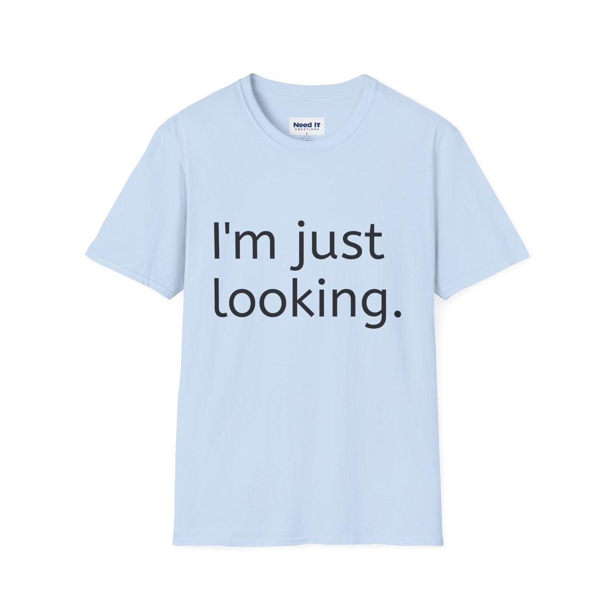 I'm Just Looking Tee — Minimalist Funny Graphic T-Shirt