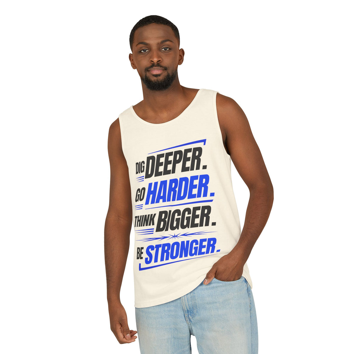 Motivational Tank Top — "Dig Deeper. Go Harder. Think Bigger. Be Stronger."