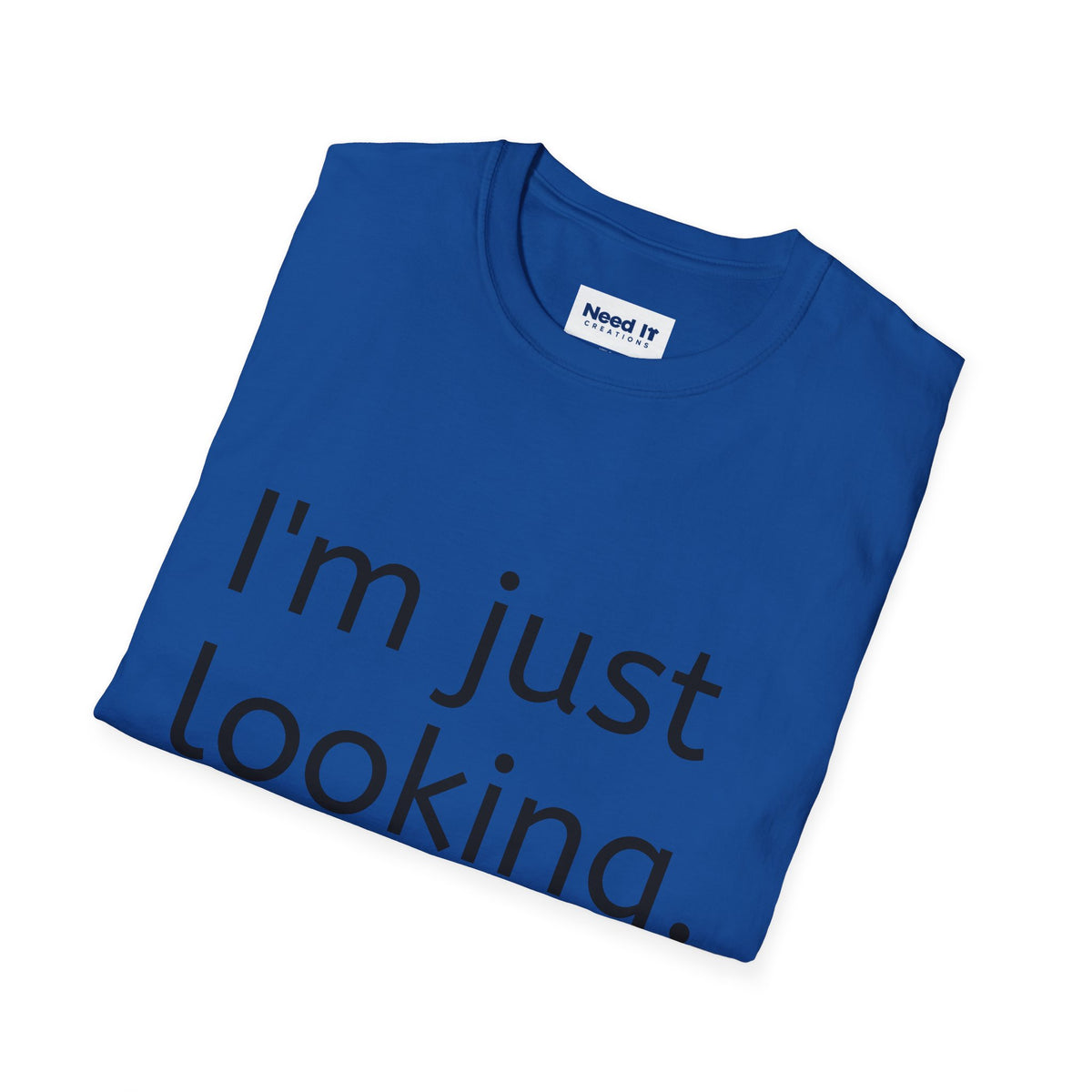 I'm Just Looking Tee — Minimalist Funny Graphic T-Shirt