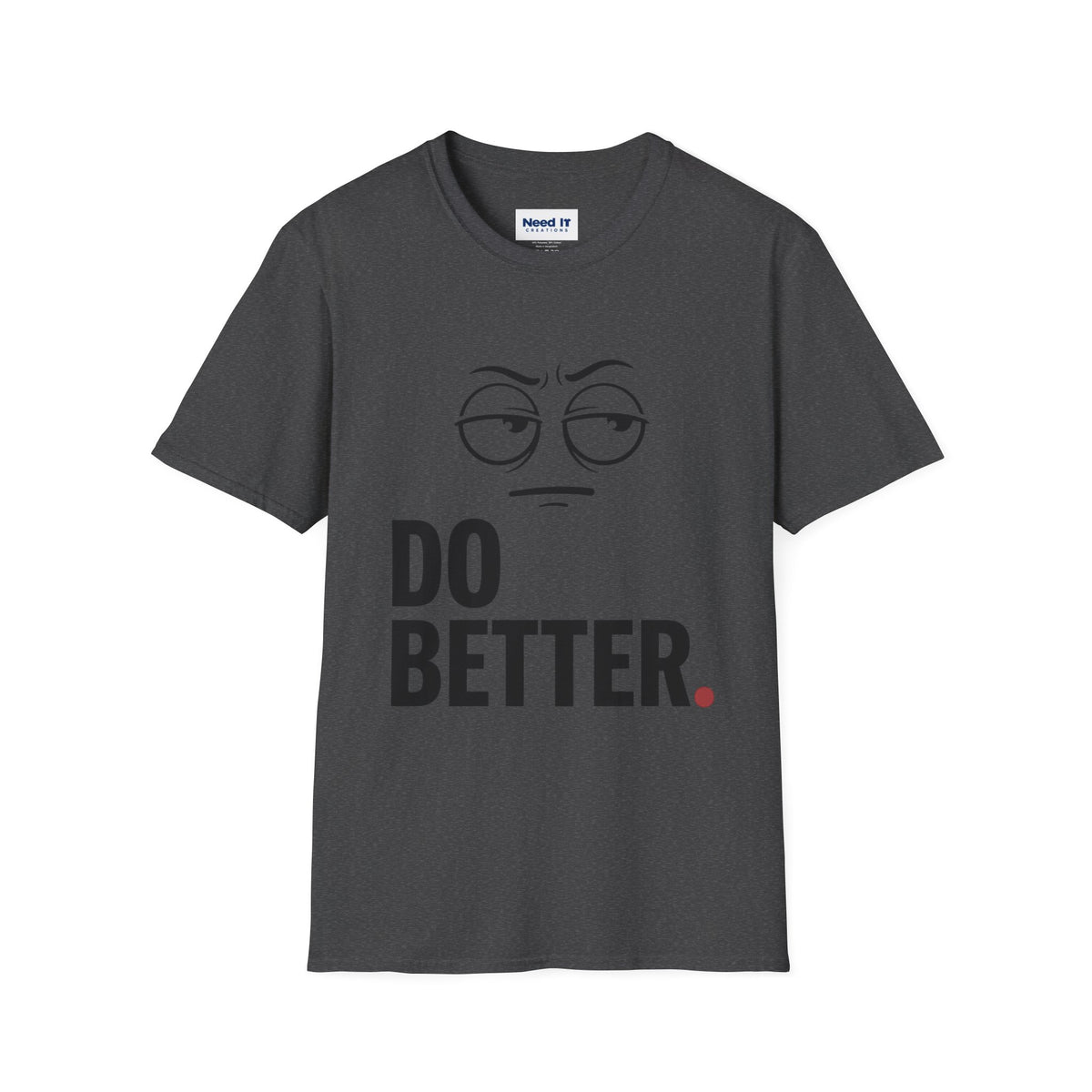 Do Better T-Shirt — Sarcastic Face Graphic Tee