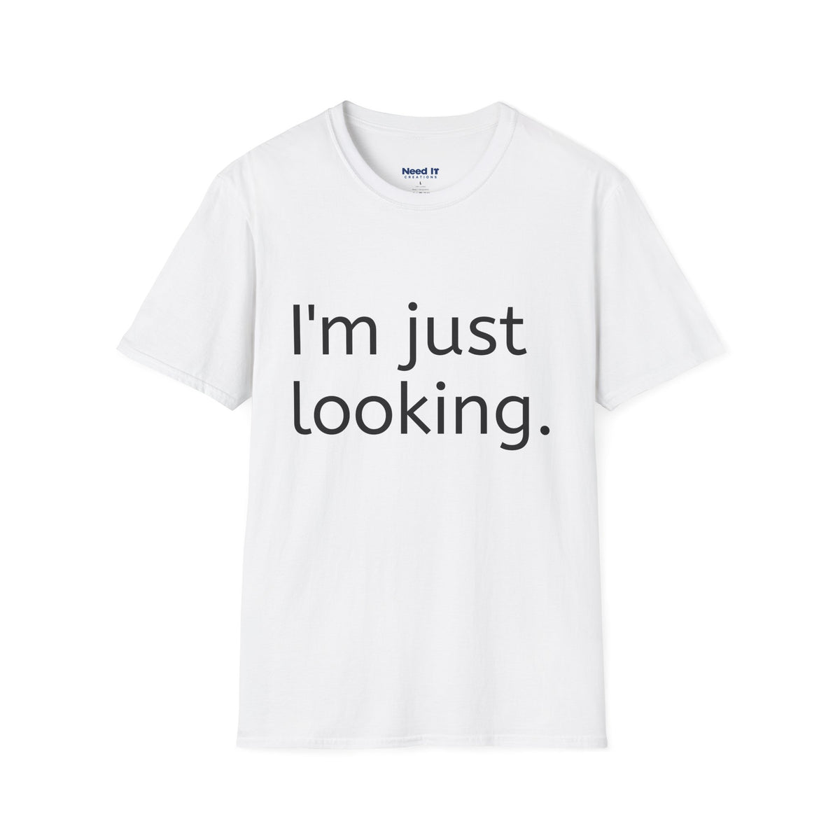 I'm Just Looking Tee — Minimalist Funny Graphic T-Shirt
