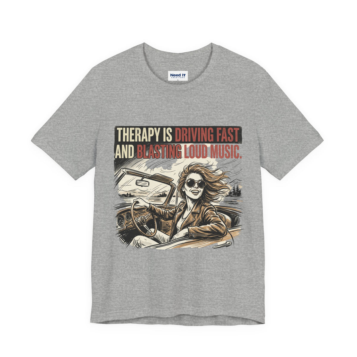 Driving Therapy Graphic Tee – “Therapy Is Driving Fast and Blasting Loud Music”