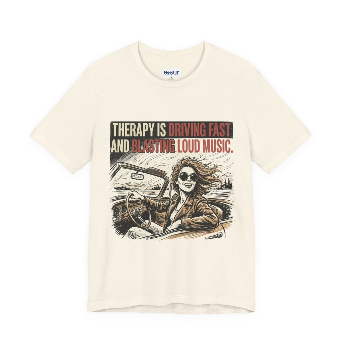 Driving Therapy Graphic Tee – “Therapy Is Driving Fast and Blasting Loud Music”
