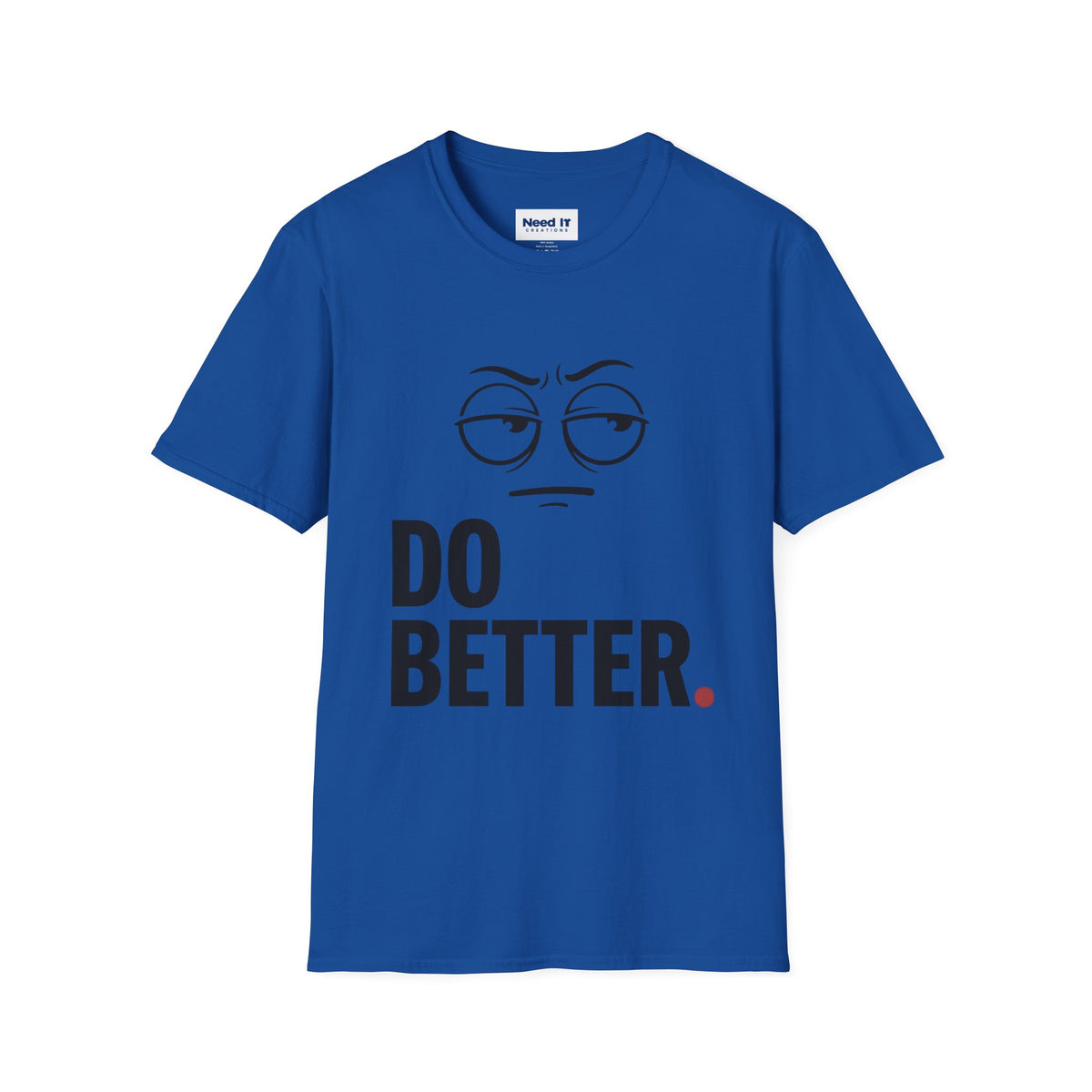 Do Better T-Shirt — Sarcastic Face Graphic Tee