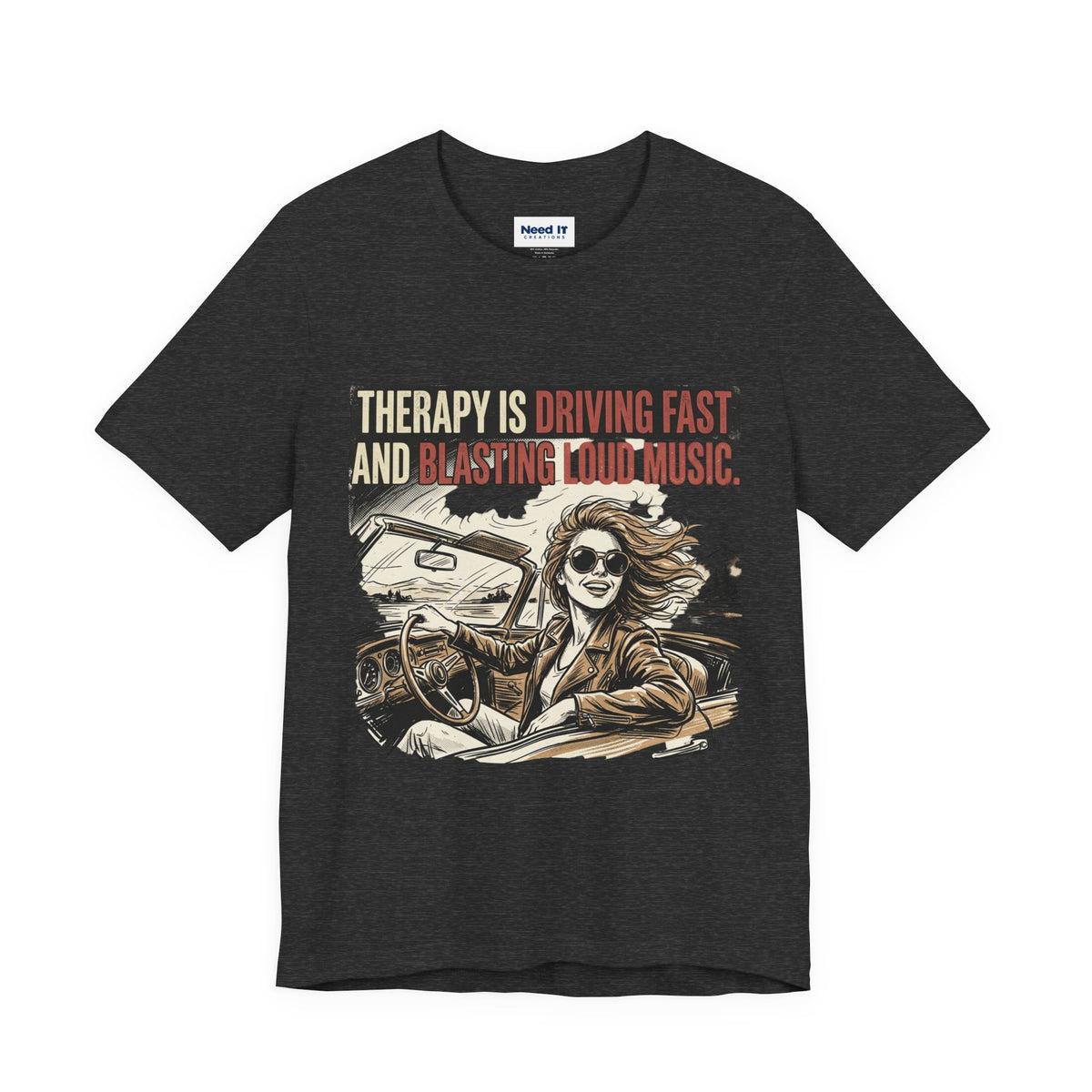 Driving Therapy Graphic Tee – “Therapy Is Driving Fast and Blasting Loud Music”