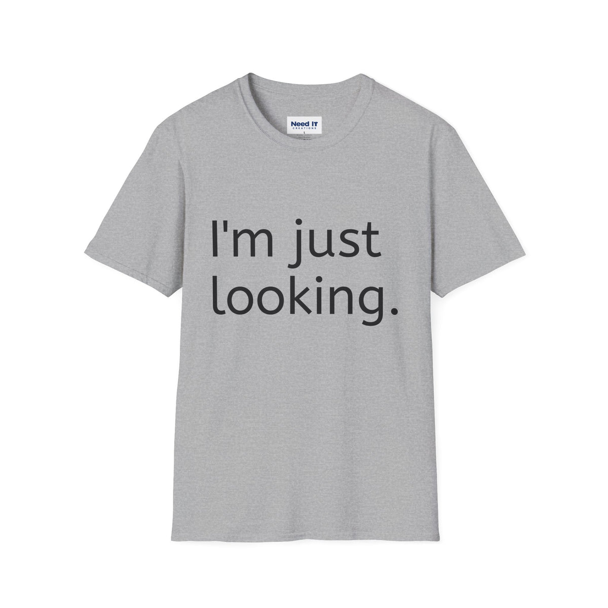 I'm Just Looking Tee — Minimalist Funny Graphic T-Shirt