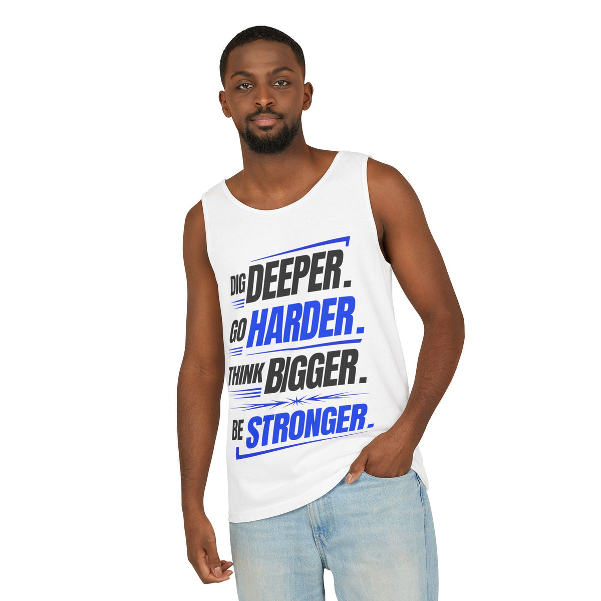 Motivational Tank Top — "Dig Deeper. Go Harder. Think Bigger. Be Stronger."