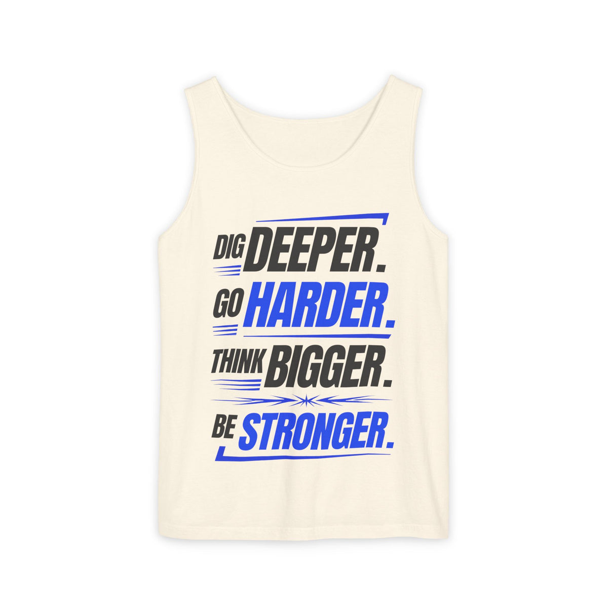 Motivational Tank Top — "Dig Deeper. Go Harder. Think Bigger. Be Stronger."