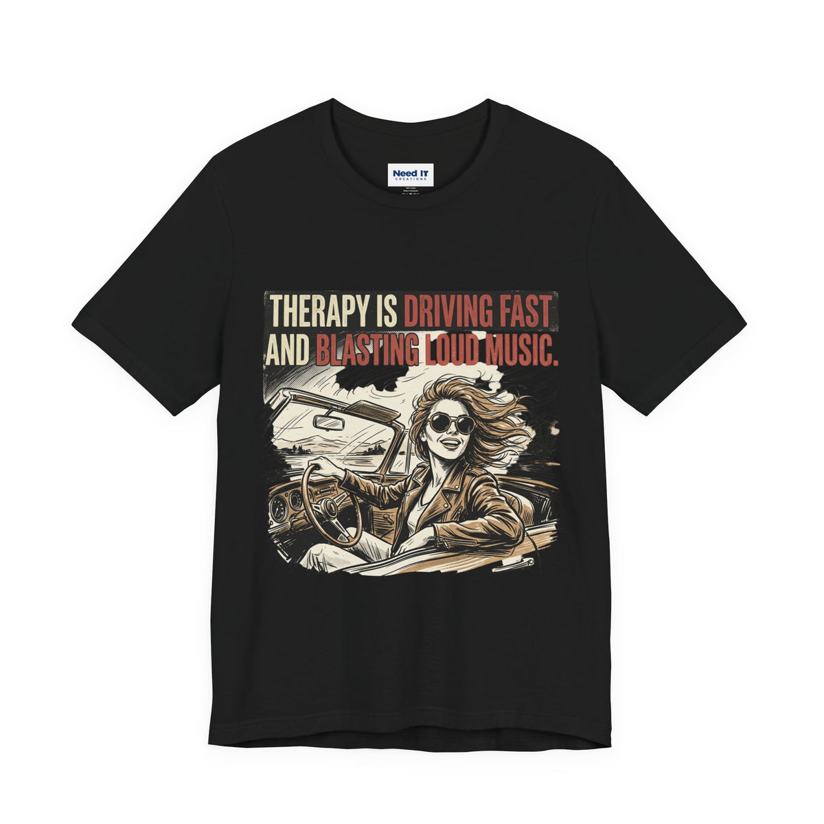 Driving Therapy Graphic Tee – “Therapy Is Driving Fast and Blasting Loud Music”