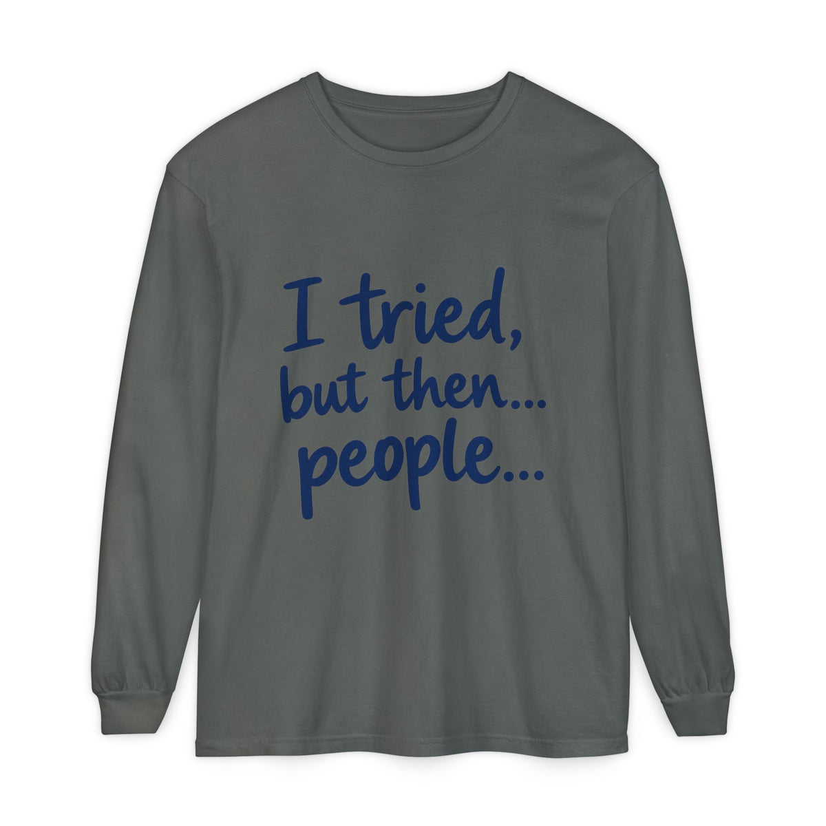 Introvert "I tried, but then...people" Long Sleeve Tee