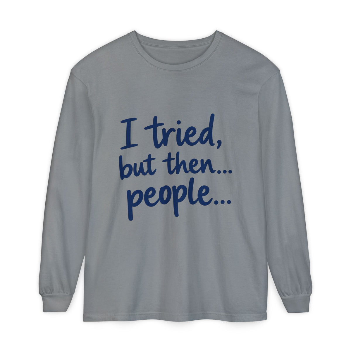 Introvert "I tried, but then...people" Long Sleeve Tee