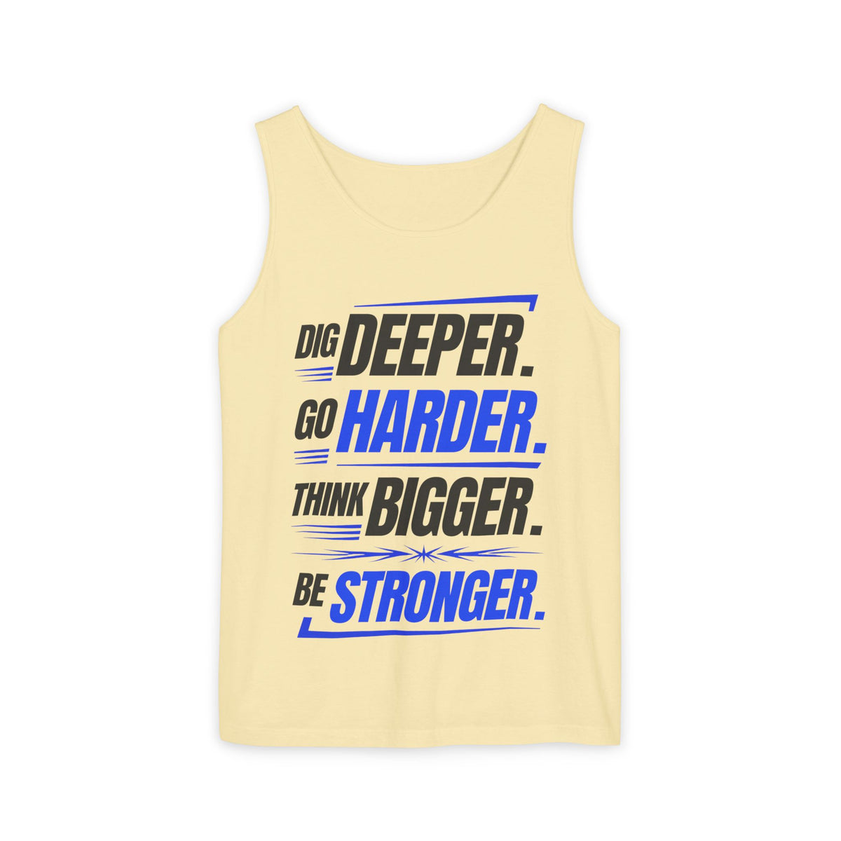 Motivational Tank Top — "Dig Deeper. Go Harder. Think Bigger. Be Stronger."