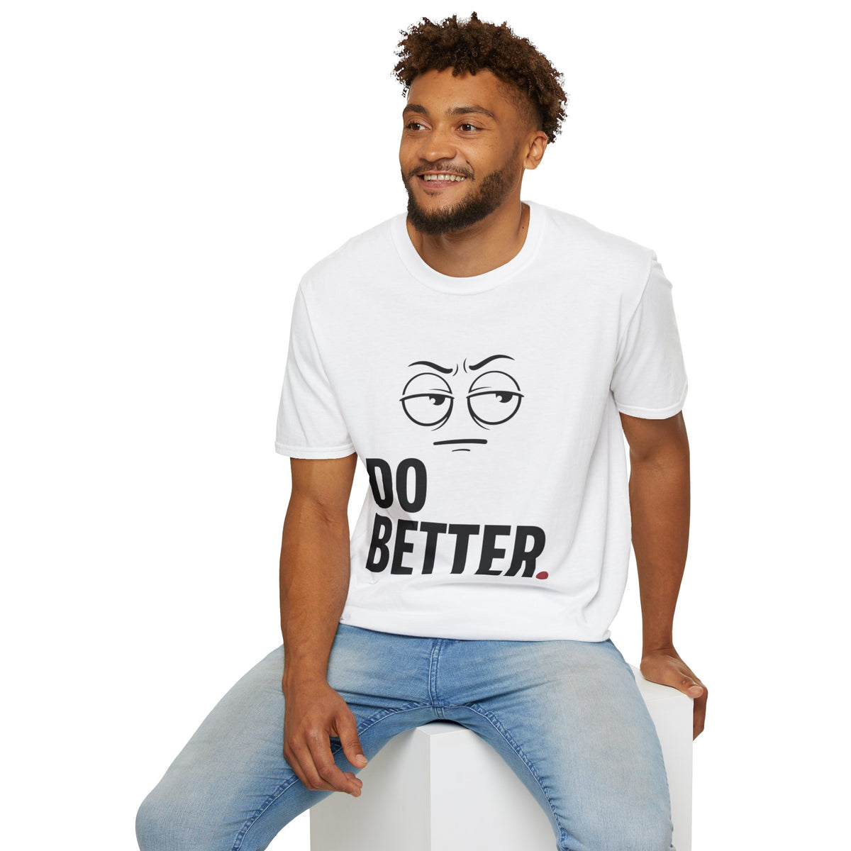 Do Better T-Shirt — Sarcastic Face Graphic Tee
