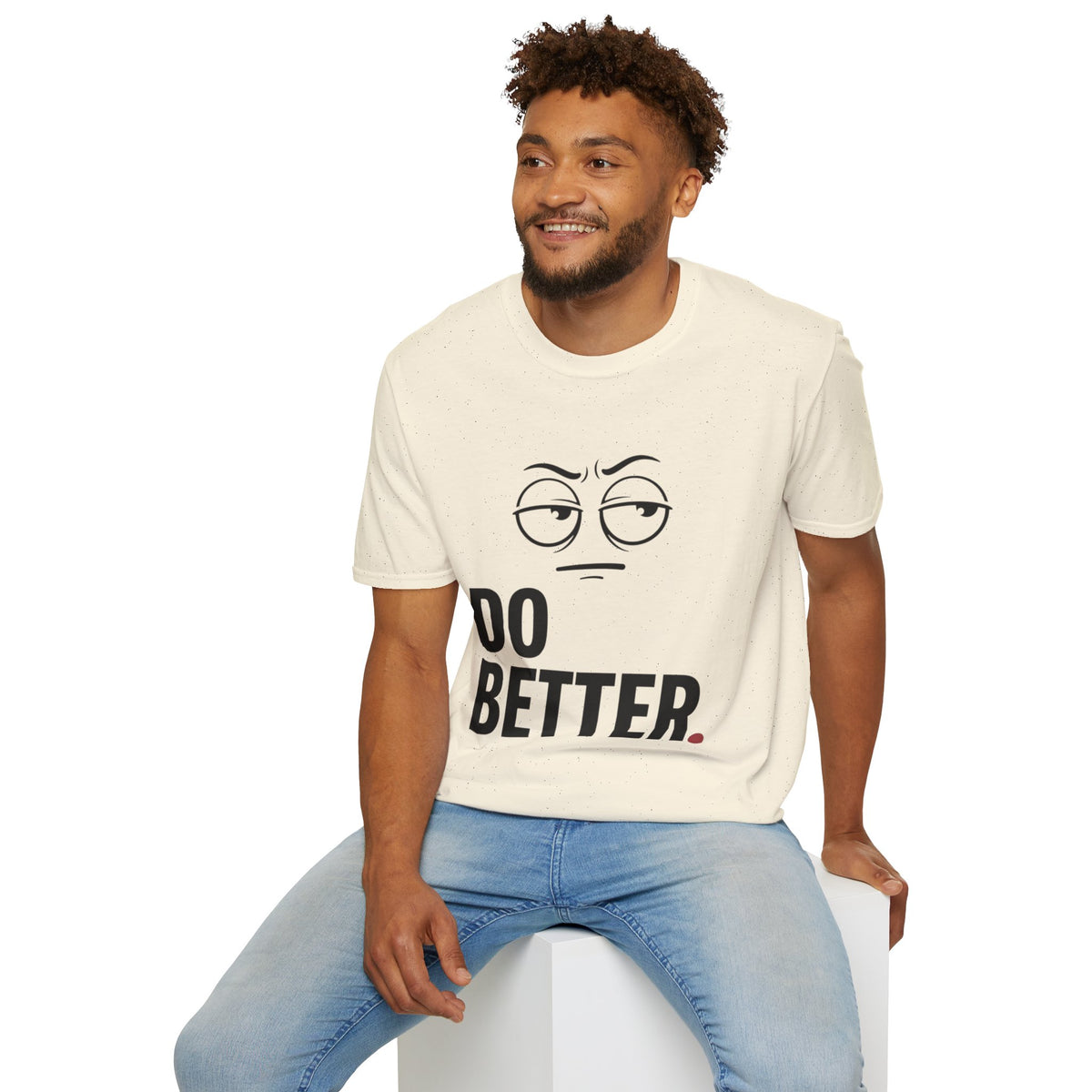 Do Better T-Shirt — Sarcastic Face Graphic Tee