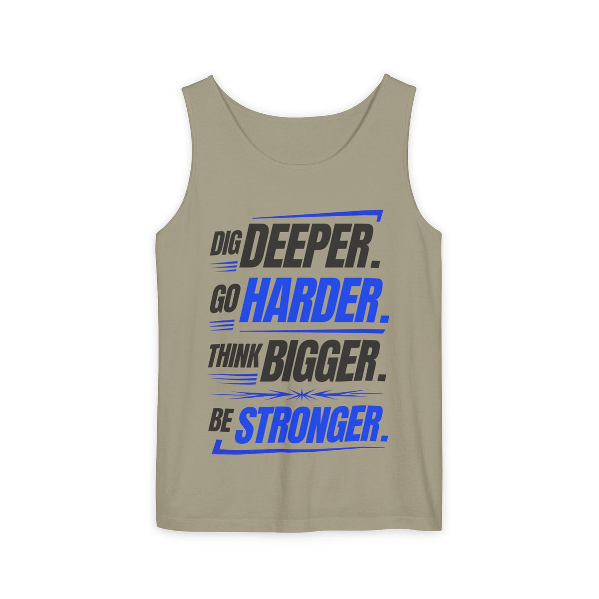 Motivational Tank Top — "Dig Deeper. Go Harder. Think Bigger. Be Stronger."