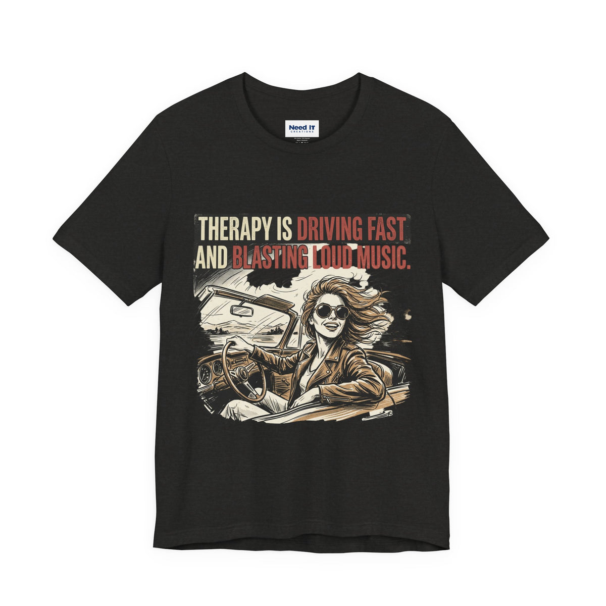 Driving Therapy Graphic Tee – “Therapy Is Driving Fast and Blasting Loud Music”