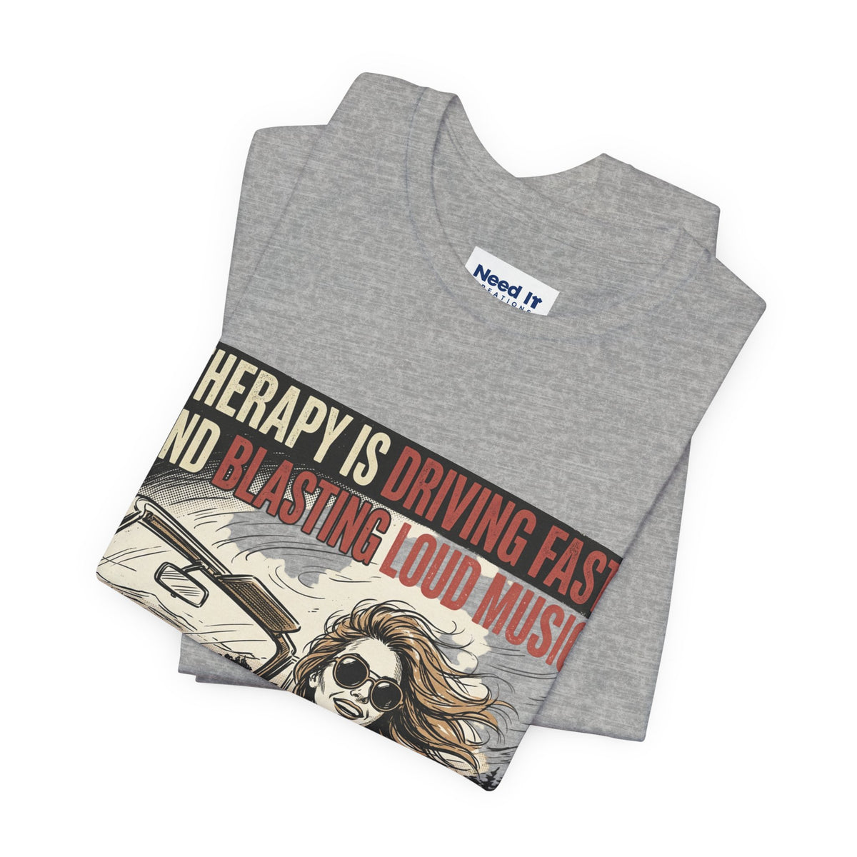 Driving Therapy Graphic Tee – “Therapy Is Driving Fast and Blasting Loud Music”