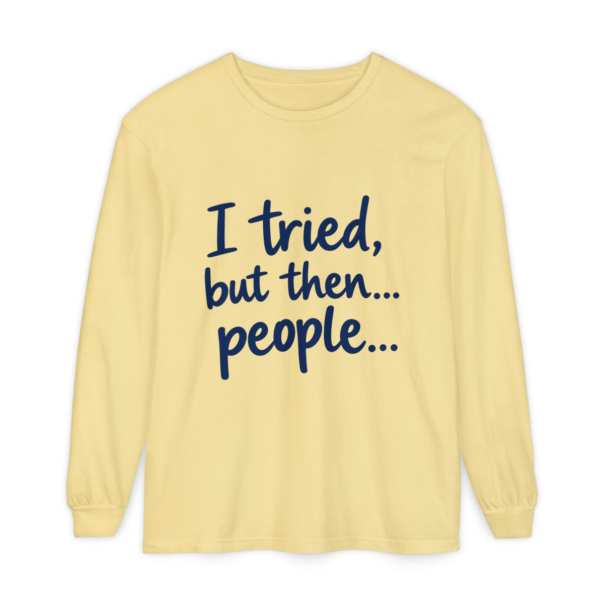 Introvert "I tried, but then...people" Long Sleeve Tee