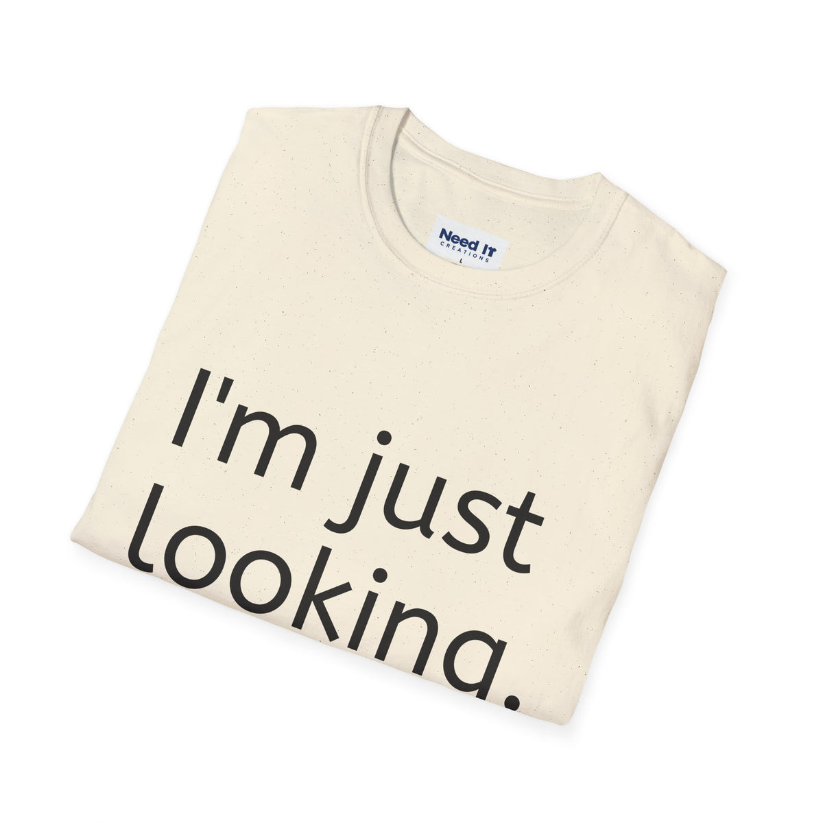 I'm Just Looking Tee — Minimalist Funny Graphic T-Shirt