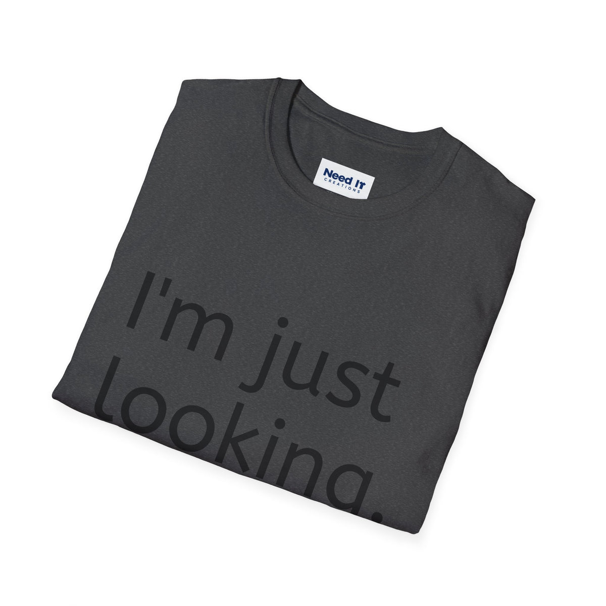 I'm Just Looking Tee — Minimalist Funny Graphic T-Shirt