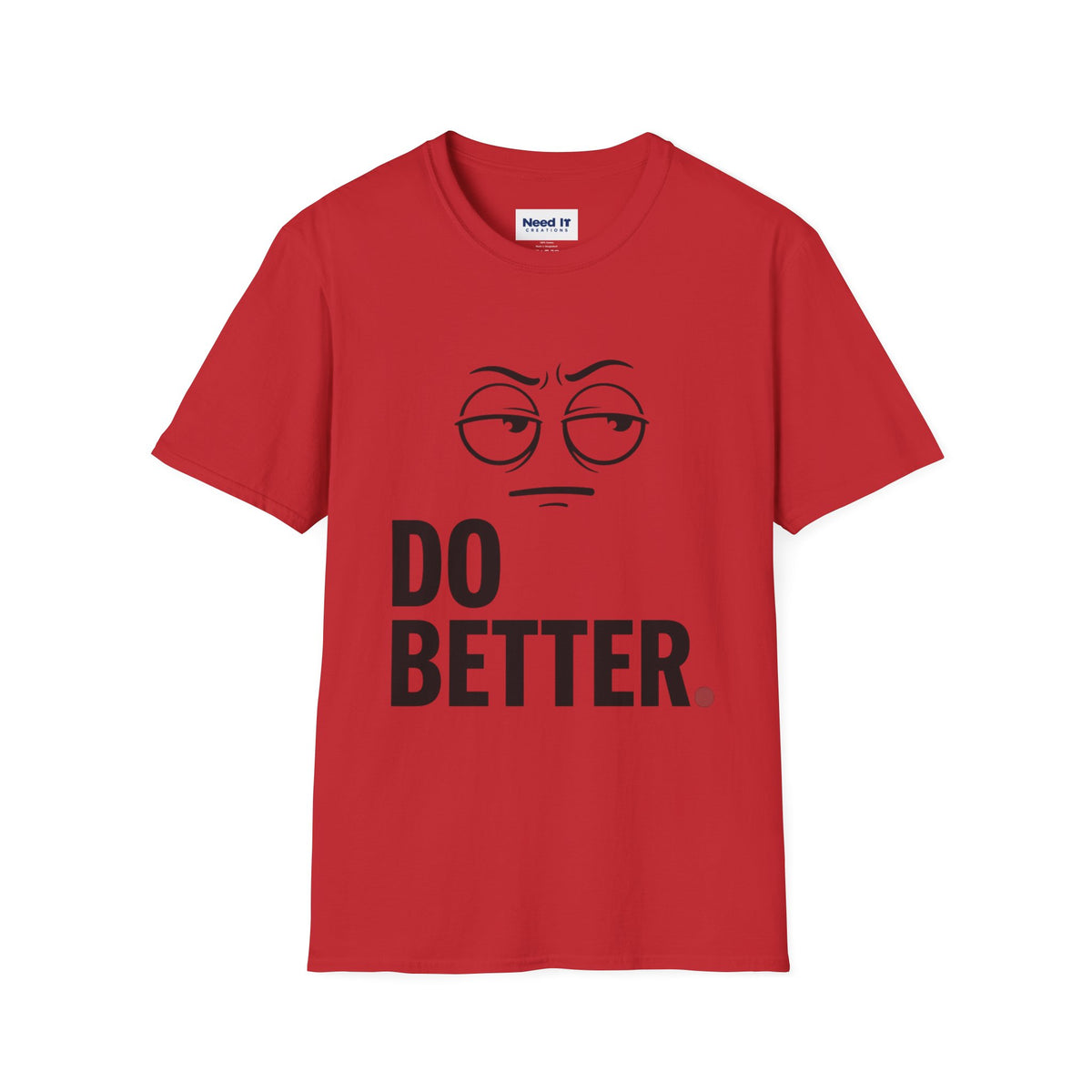 Do Better T-Shirt — Sarcastic Face Graphic Tee