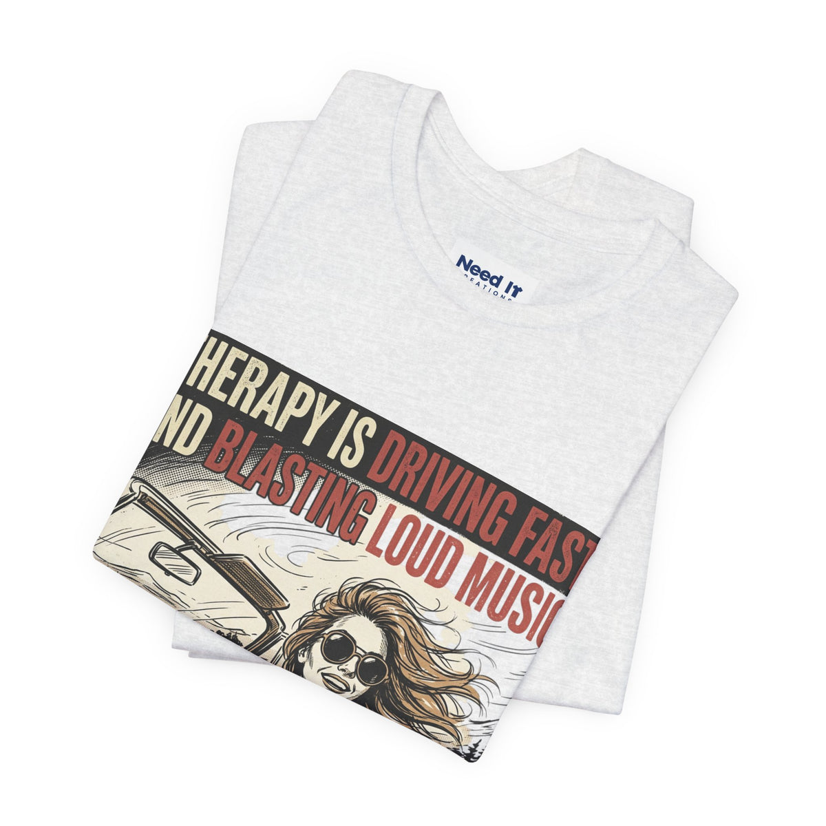 Driving Therapy Graphic Tee – “Therapy Is Driving Fast and Blasting Loud Music”