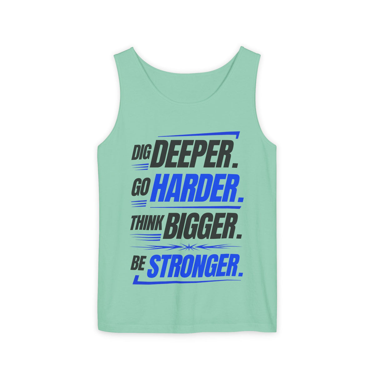 Motivational Tank Top — "Dig Deeper. Go Harder. Think Bigger. Be Stronger."
