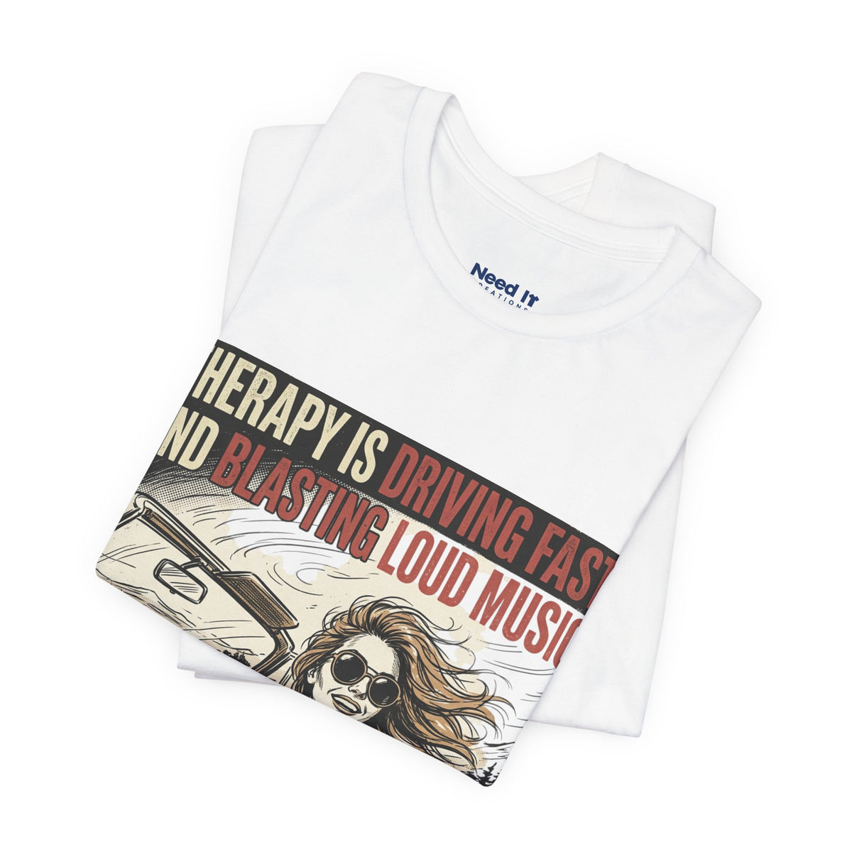 Driving Therapy Graphic Tee – “Therapy Is Driving Fast and Blasting Loud Music”