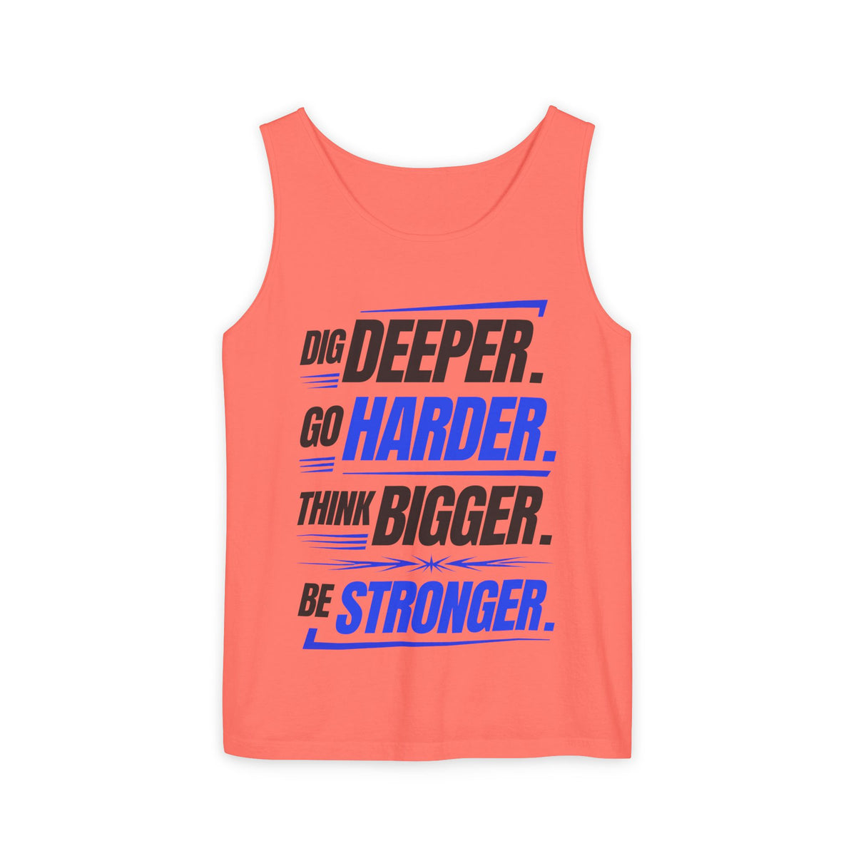 Motivational Tank Top — "Dig Deeper. Go Harder. Think Bigger. Be Stronger."