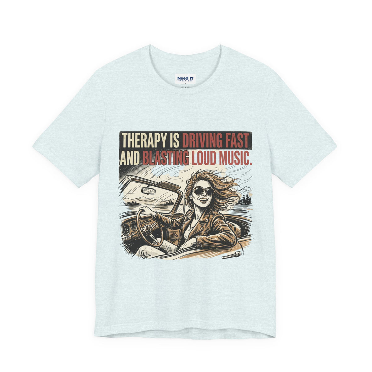 Driving Therapy Graphic Tee – “Therapy Is Driving Fast and Blasting Loud Music”