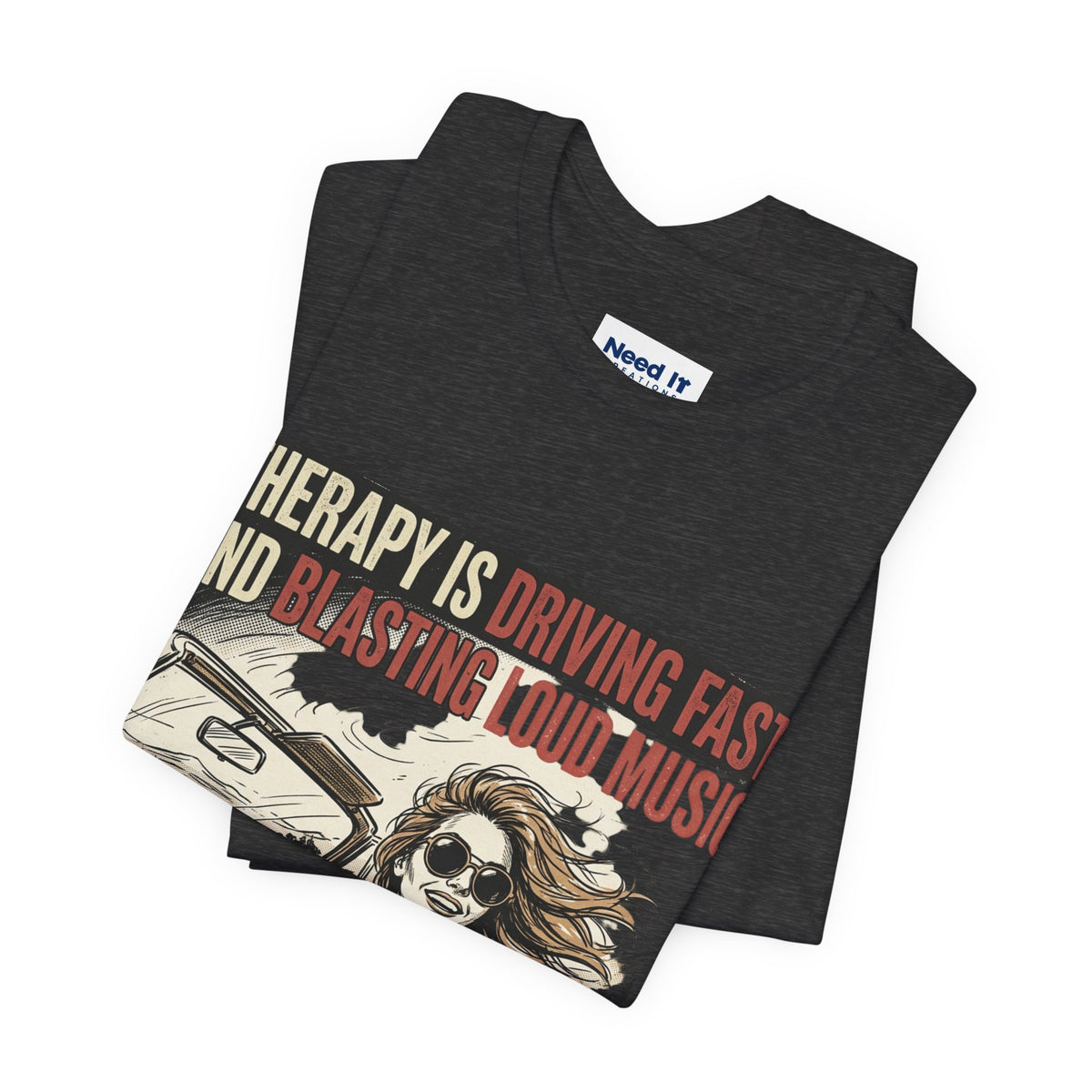Driving Therapy Graphic Tee – “Therapy Is Driving Fast and Blasting Loud Music”