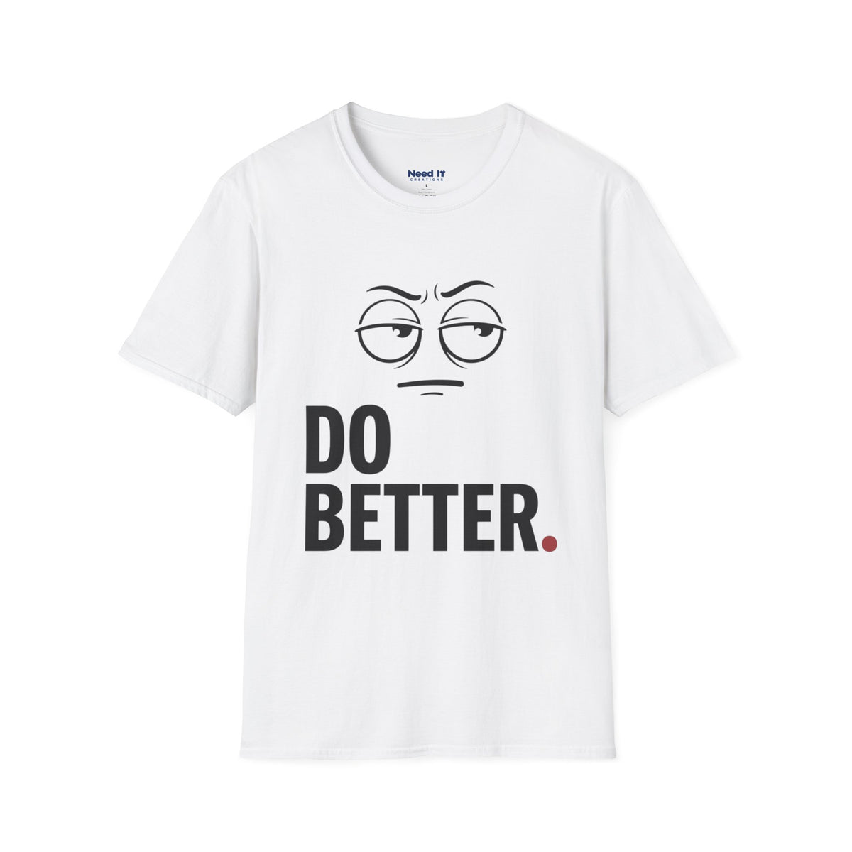Do Better T-Shirt — Sarcastic Face Graphic Tee