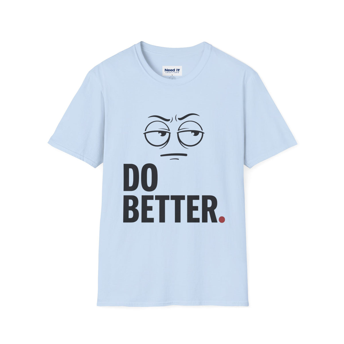 Do Better T-Shirt — Sarcastic Face Graphic Tee