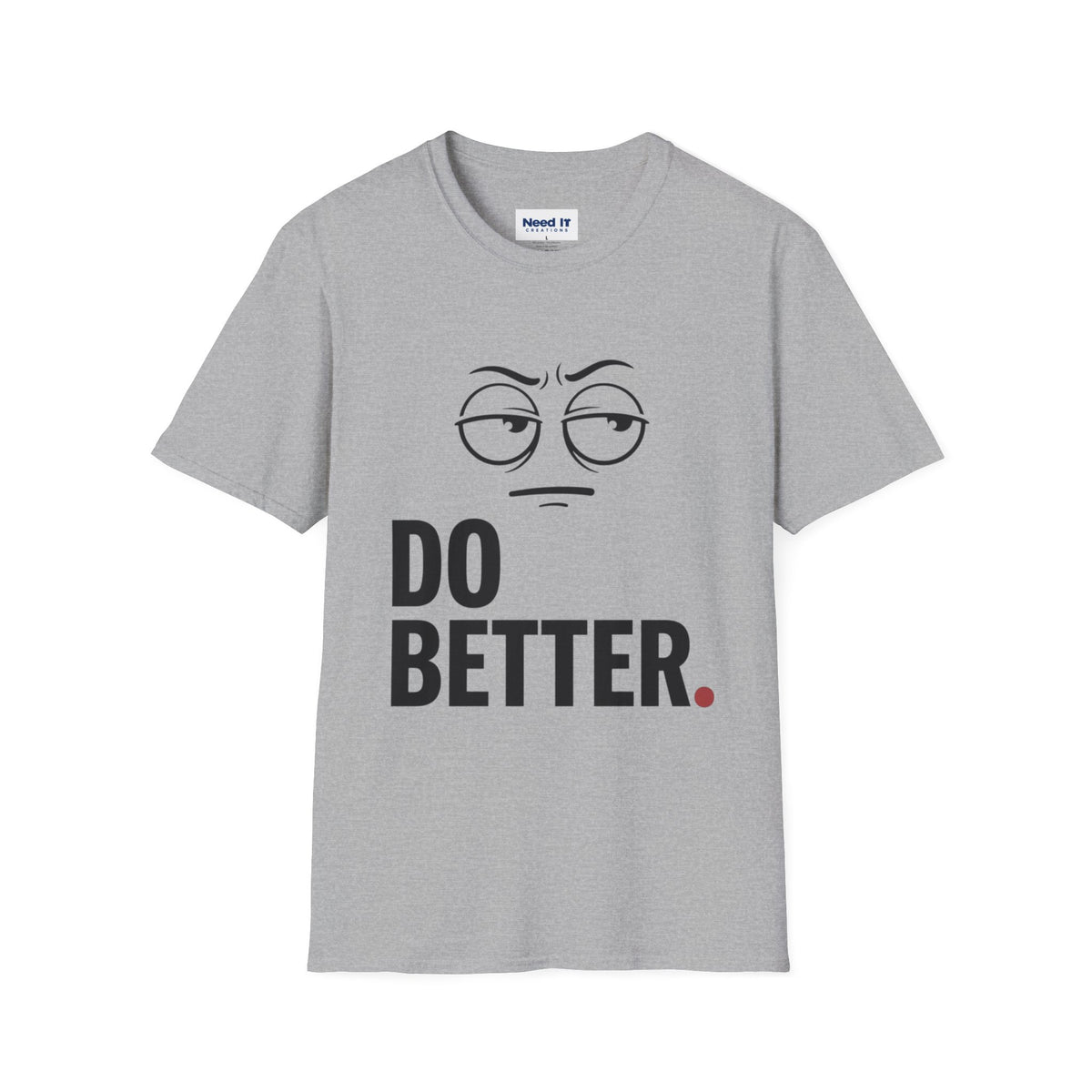 Do Better T-Shirt — Sarcastic Face Graphic Tee