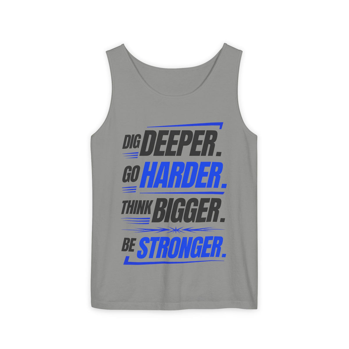 Motivational Tank Top — "Dig Deeper. Go Harder. Think Bigger. Be Stronger."