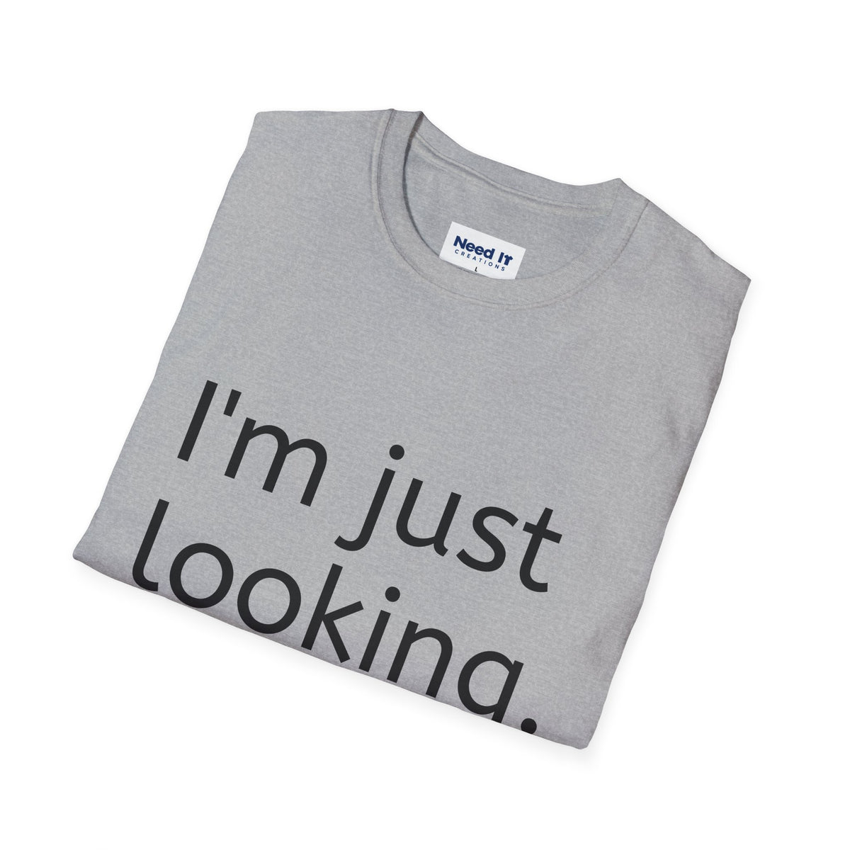 I'm Just Looking Tee — Minimalist Funny Graphic T-Shirt