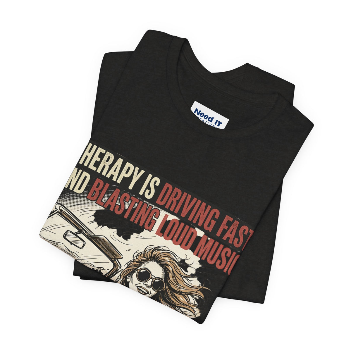 Driving Therapy Graphic Tee – “Therapy Is Driving Fast and Blasting Loud Music”