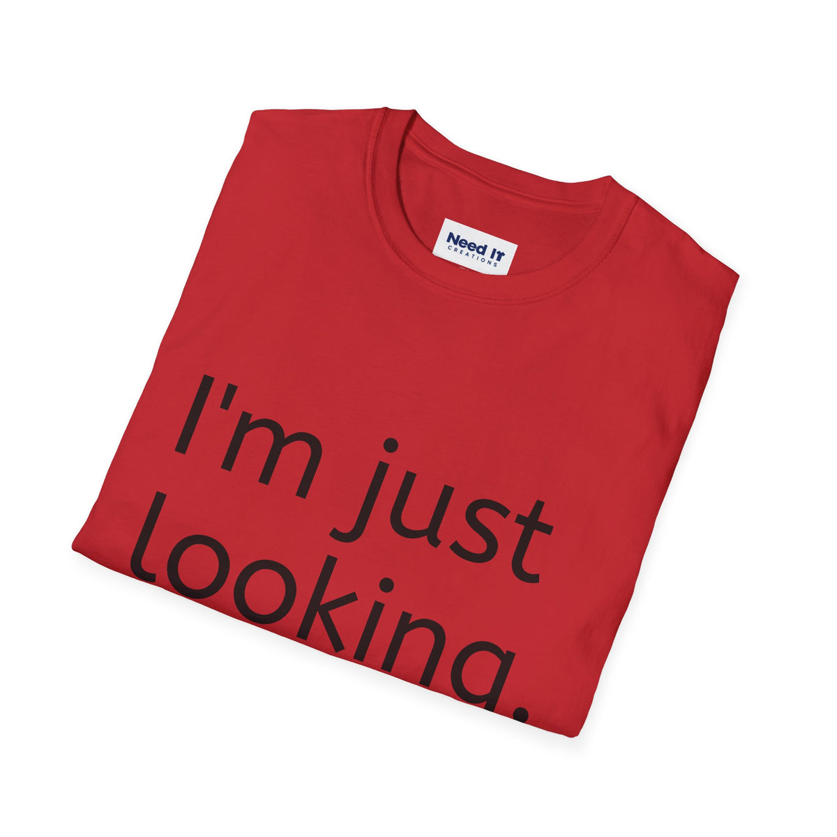 I'm Just Looking Tee — Minimalist Funny Graphic T-Shirt