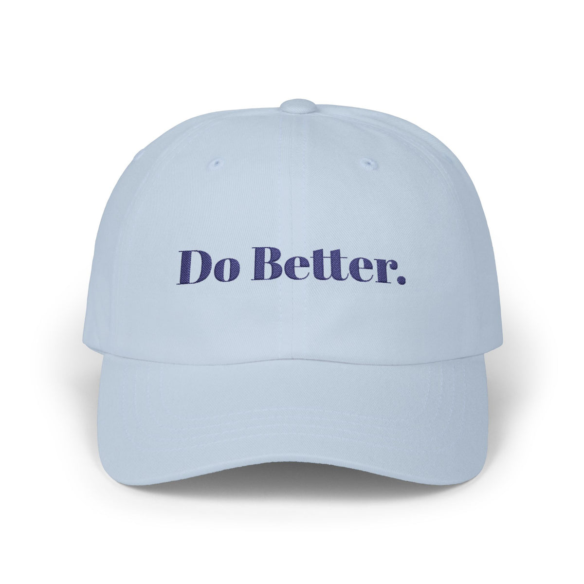 Do Better. - Motivational Baseball Hat