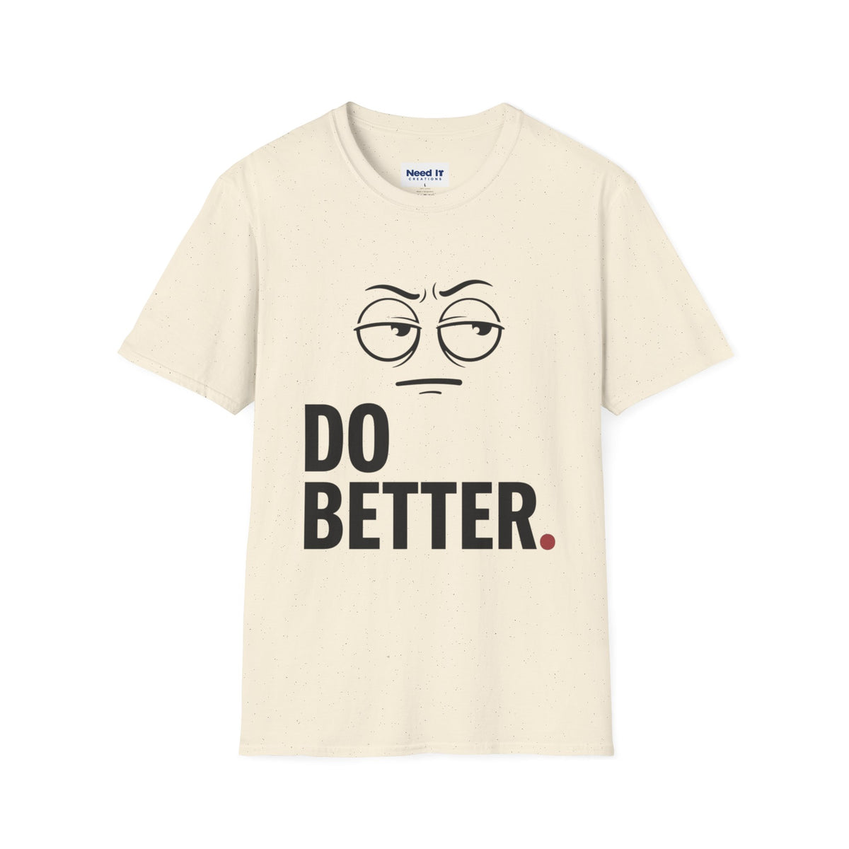 Do Better T-Shirt — Sarcastic Face Graphic Tee