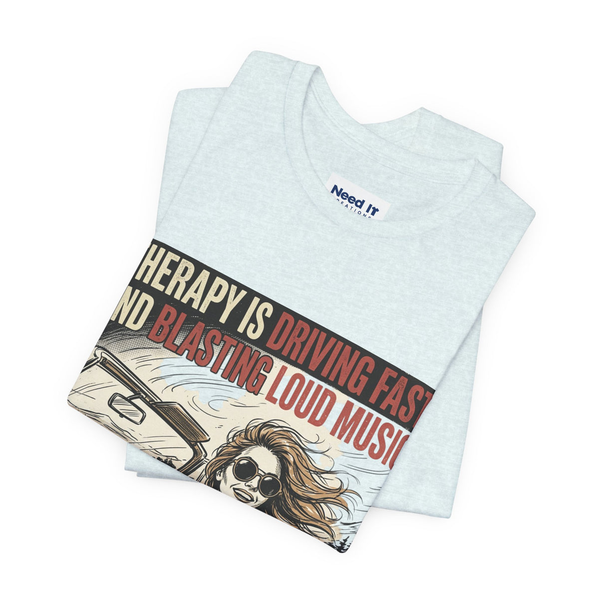 Driving Therapy Graphic Tee – “Therapy Is Driving Fast and Blasting Loud Music”