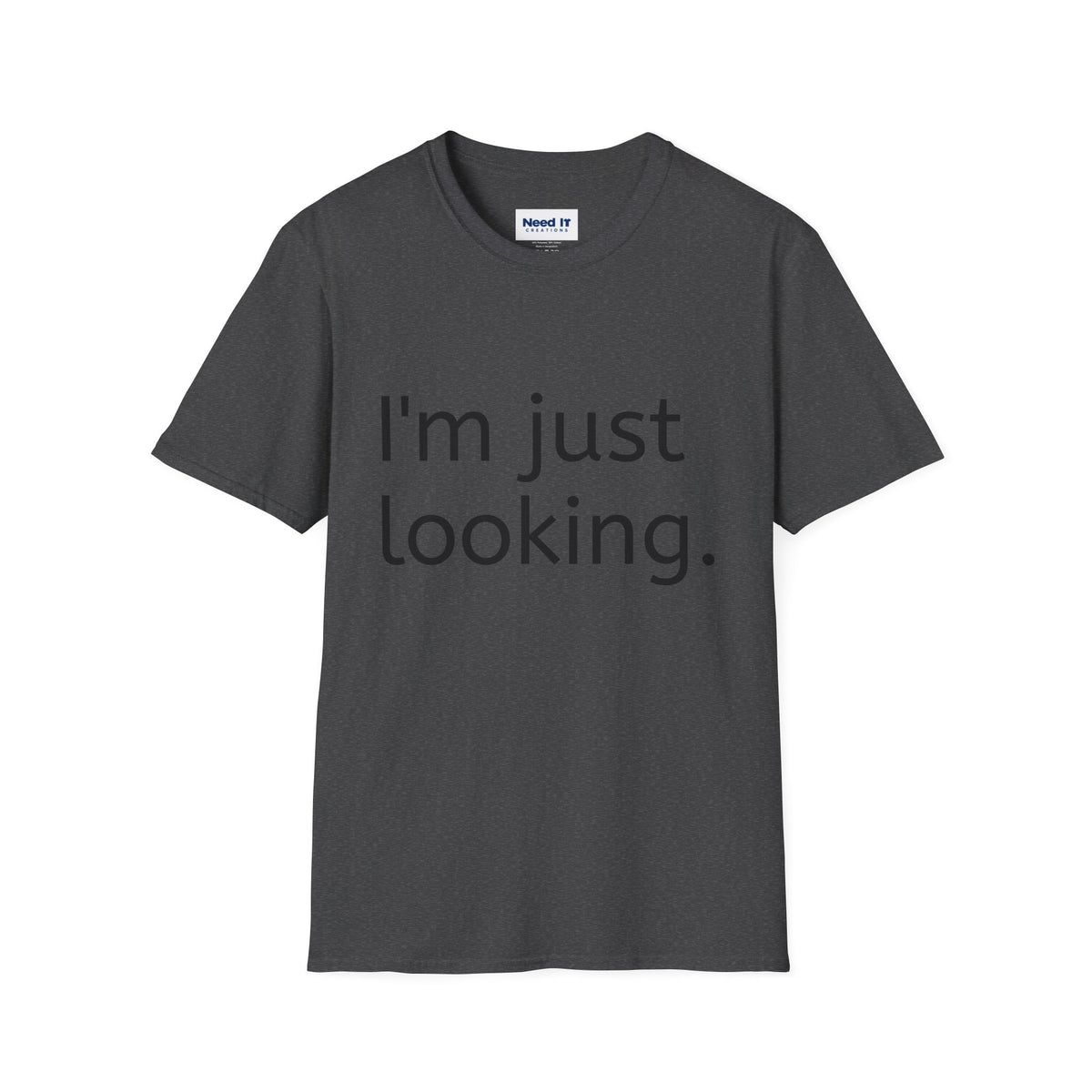 I'm Just Looking Tee — Minimalist Funny Graphic T-Shirt