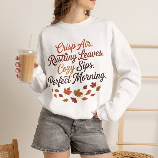 Autumn Morning Crewneck Sweatshirt — "Crisp Air, Rustling Leaves, Cozy Sips, Perfect Morning"