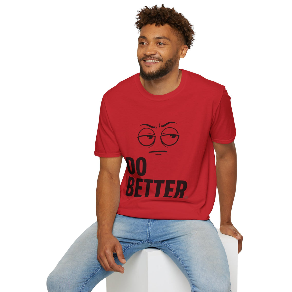 Do Better T-Shirt — Sarcastic Face Graphic Tee